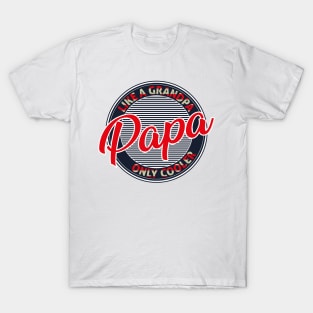 Papa Like A Grandpa Only Cooler T-Shirt